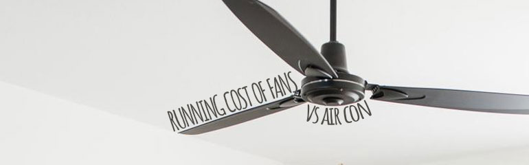 Running Cost Of Fans Vs Air Con Vivente, Cost To Run Ceiling Fan